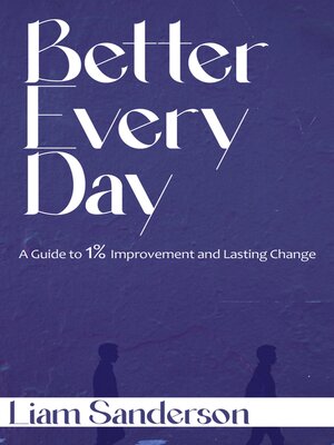 cover image of Better Every Day--A Guide to 1% Improvement and Lasting Change